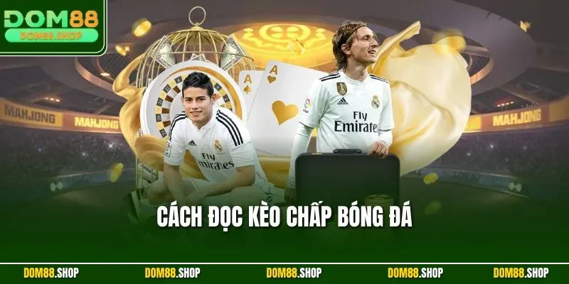 Cách đọc kèo chấp bóng đá